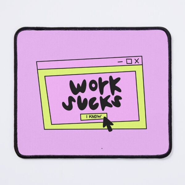 Item preview, Work sucks, I know! designed and sold by SaltLakeSteff.