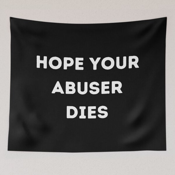 Item preview, hope your abuser dies designed and sold by Handrixx.