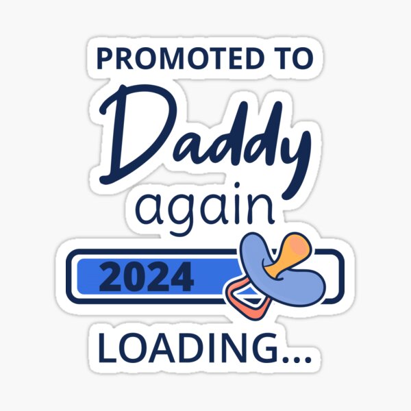 Promoted To Daddy Again 2024 Loading I Sticker For Sale By Lemon   St,small,507x507 Pad,600x600,f8f8f8 