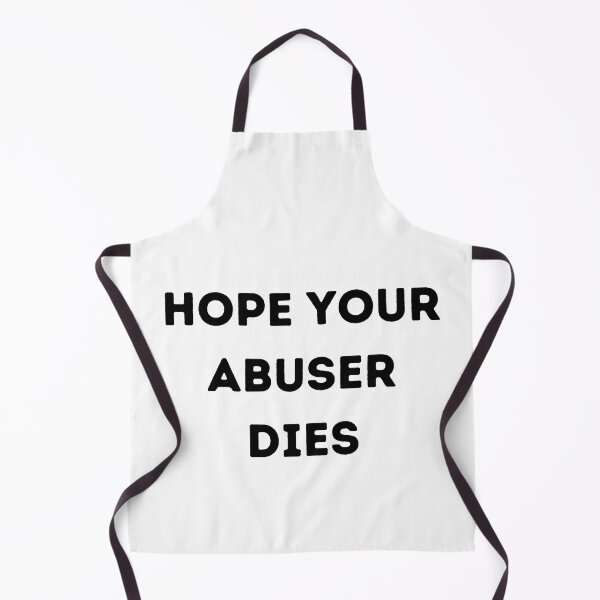 Item preview, Hope your abuser DIES, designed and sold by Handrixx.