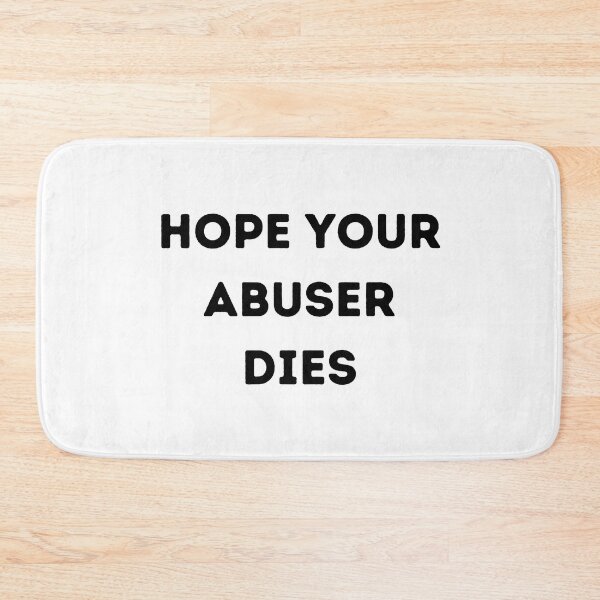 Item preview, Hope your abuser DIES, designed and sold by Handrixx.