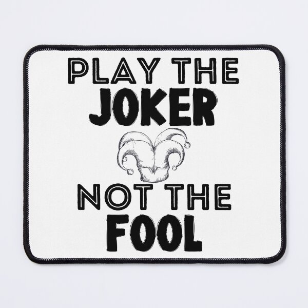Item preview, Play the Joker Not the Fool designed and sold by CreativNode.