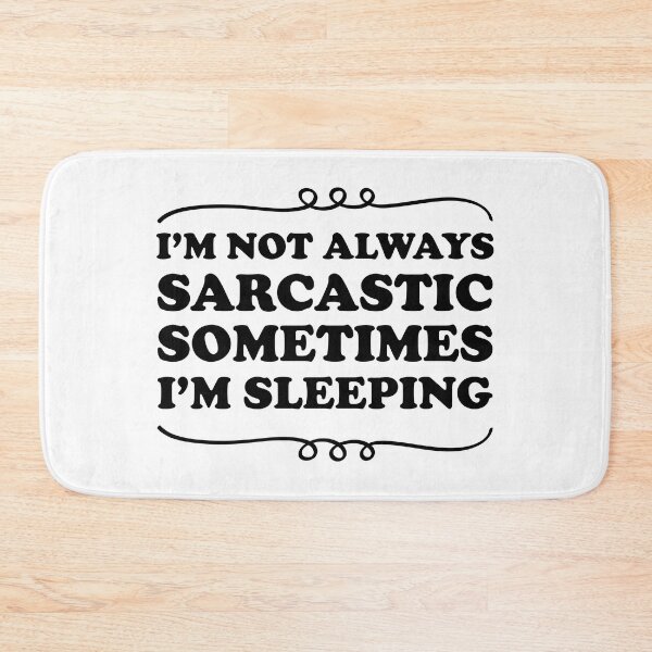 Item preview, I'm not always sarcastic sometimes I'm sleeping - Sarcastic saying designed and sold by Blonc-ou.