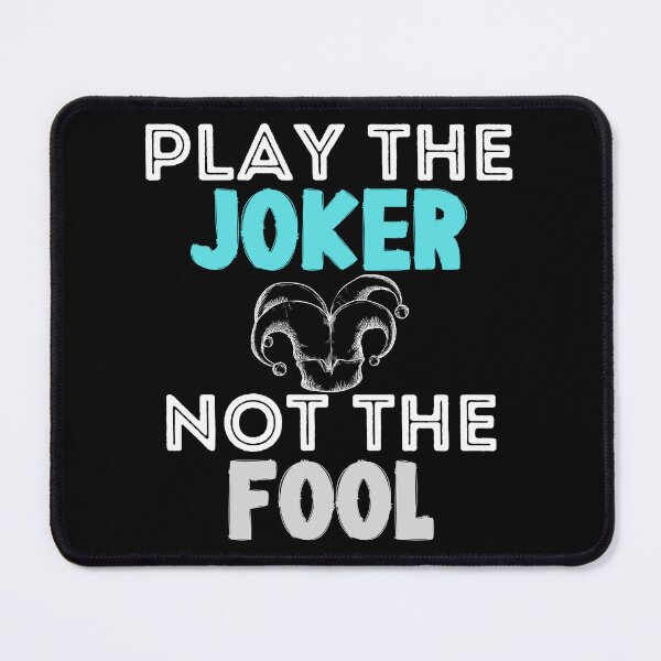 Item preview,  Play the Joker Not the Fool designed and sold by CreativNode.
