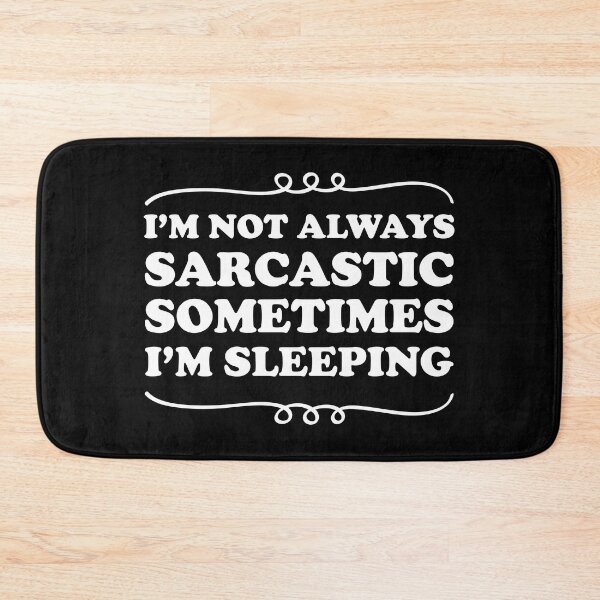Item preview, I'm not always sarcastic sometimes I'm sleeping - Sarcastic saying designed and sold by Blonc-ou.
