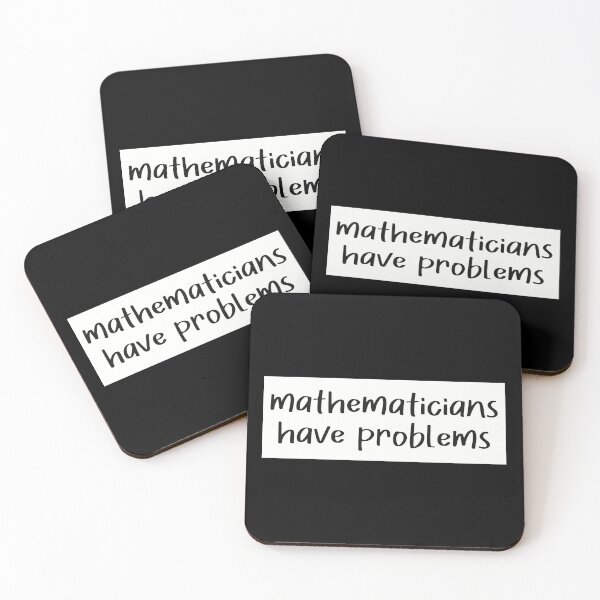 Item preview, Mathematicians have problems quote black text on white box designed and sold by Krista Robertson.