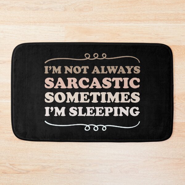 Item preview, I'm not always sarcastic sometimes I'm sleeping - Sarcastic saying designed and sold by Blonc-ou.