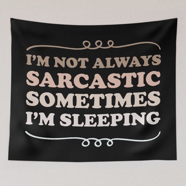Item preview, I'm not always sarcastic sometimes I'm sleeping - Sarcastic saying designed and sold by Blonc-ou.