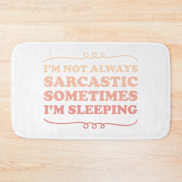 Item preview, I'm not always sarcastic sometimes I'm sleeping - Sarcastic saying designed and sold by Blonc-ou.