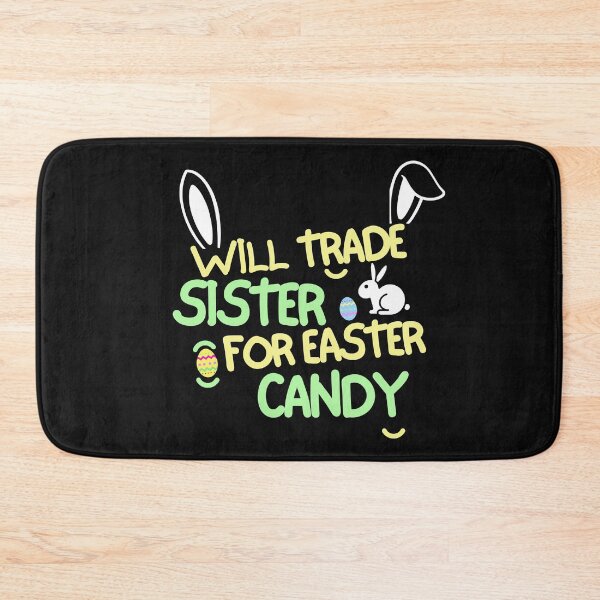 Item preview, Will Trade My Sister For Easter Candy designed and sold by woshgo.