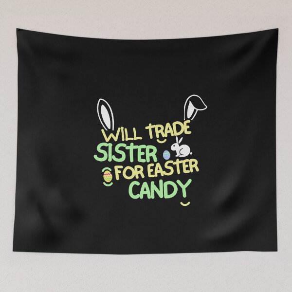 Item preview, Will Trade My Sister For Easter Candy designed and sold by woshgo.