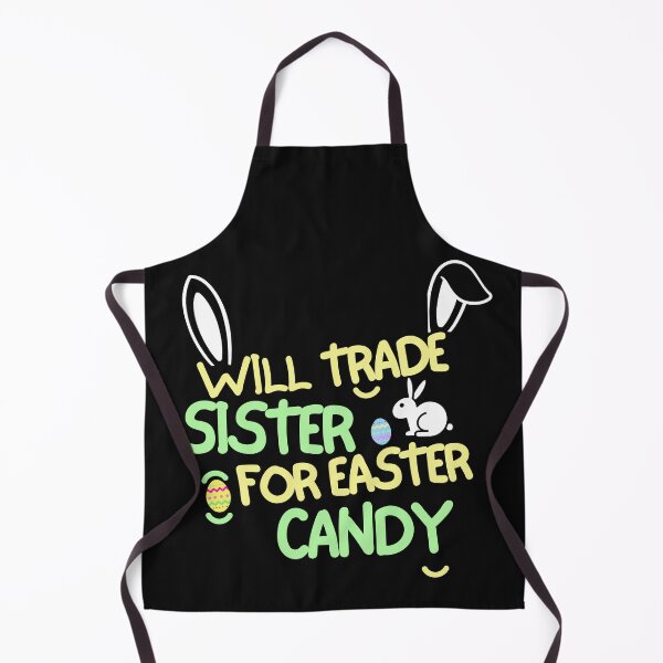 Item preview, Will Trade My Sister For Easter Candy designed and sold by woshgo.