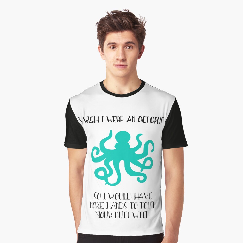 I wish I were an octopus Graphic T-Shirt