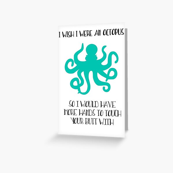 I wish I were an octopus Greeting Card