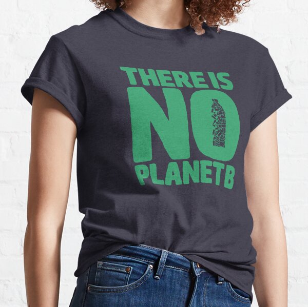 No Planet B Classic T-Shirt