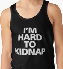 I'm hard to kidnap Tank Top