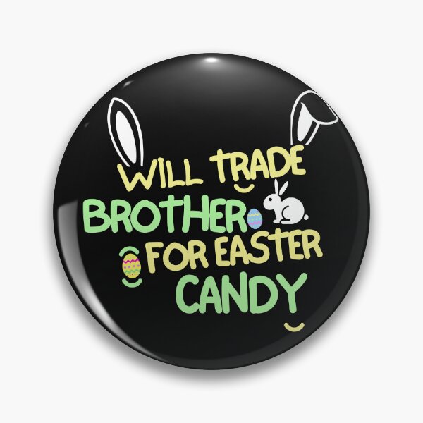 Item preview, Will Trade My brother For Easter Candy designed and sold by woshgo.