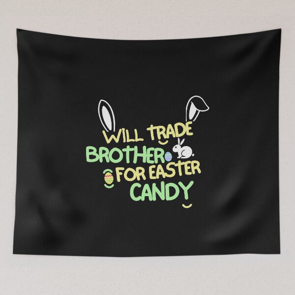 Item preview, Will Trade My brother For Easter Candy designed and sold by woshgo.