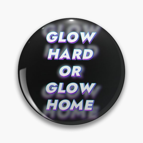 Item preview, Glow hard or glow home designed and sold by kobe811.