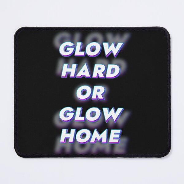Item preview, Glow hard or glow home designed and sold by kobe811.