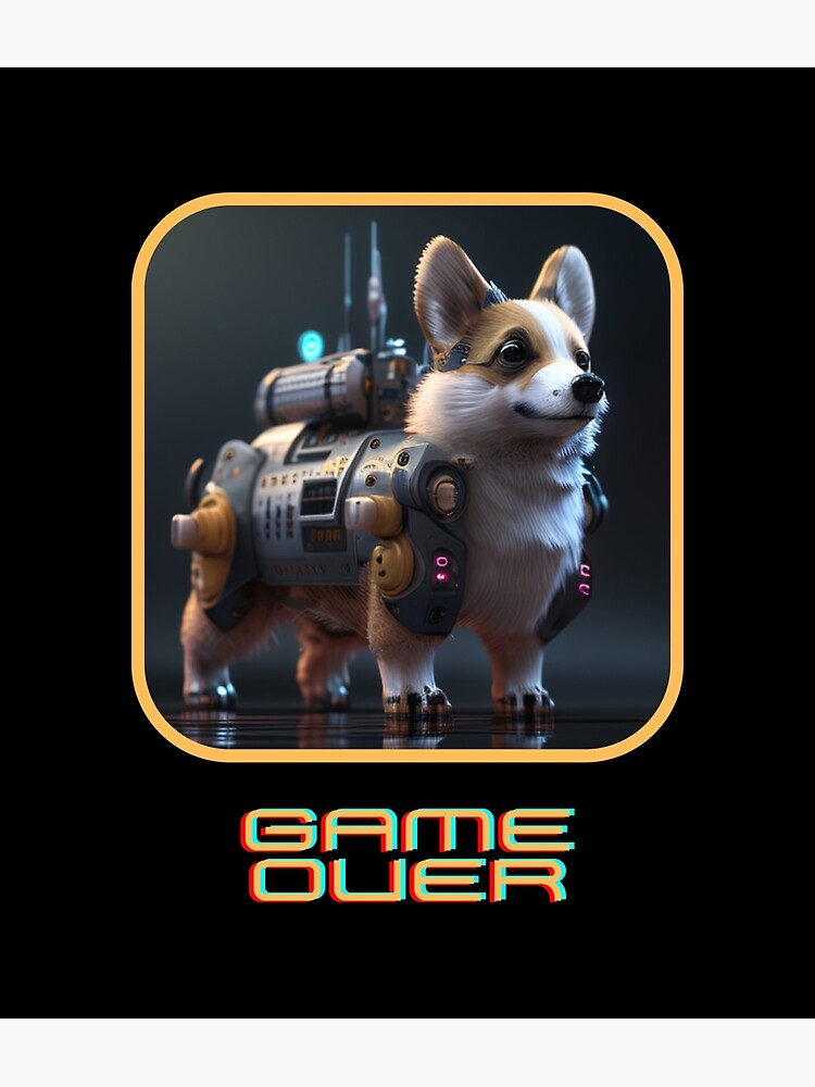 Corgi Robot Astronaut Puppy - Game Over - 4 of 4 Poster for Sale by  OneStopChoices