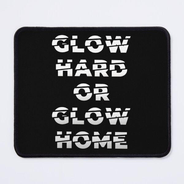Item preview, Glow hard or glow home designed and sold by kobe811.