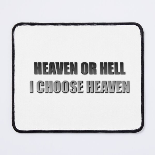 Item preview, Heaven Or Hell I Choose Heaven designed and sold by craigewmcg123.