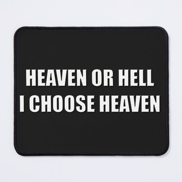 Item preview, Heaven Or Hell I Choose Heaven designed and sold by craigewmcg123.