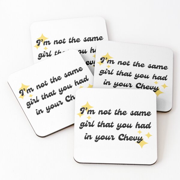 Item preview, I'm not the same girl that you had in your Chevy designed and sold by TheSunshineLife.