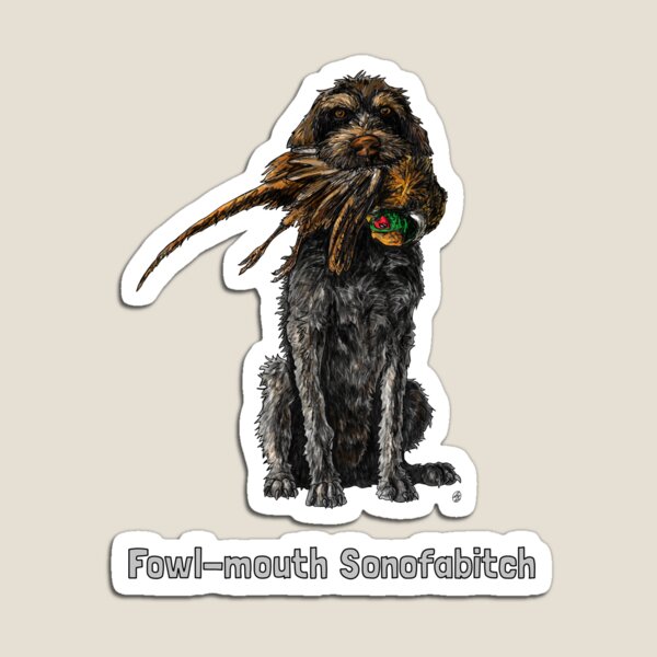 Item preview, Fowl-mouth Sonofabitch Deutsch Drahthaar designed and sold by David Burgess Art.