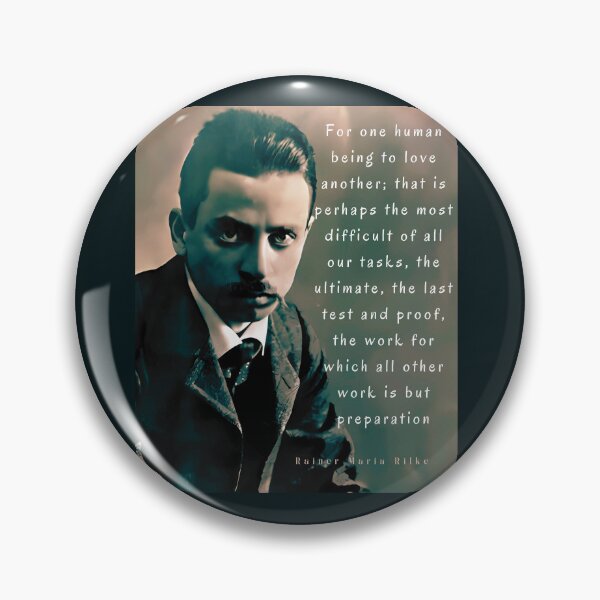 Item preview, Copy of Rainer maria Rilke portrait and quote: “For one human being to love another...” designed and sold by artbleed.
