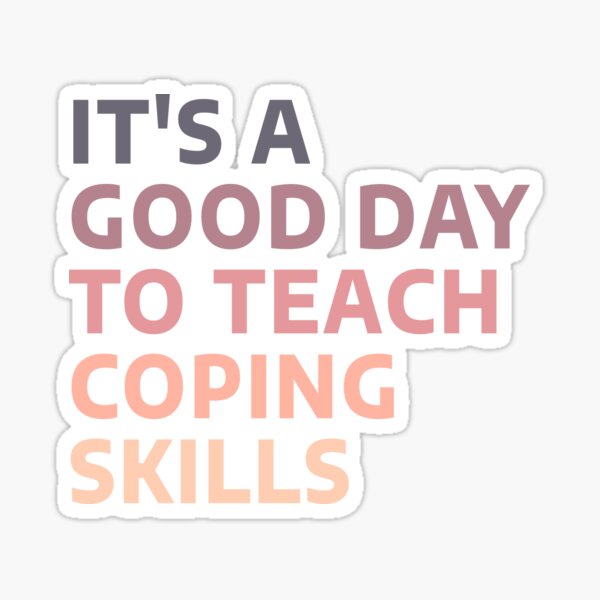 Item preview, Its a Good Day to Teach Coping Skills designed and sold by Thewayarts.