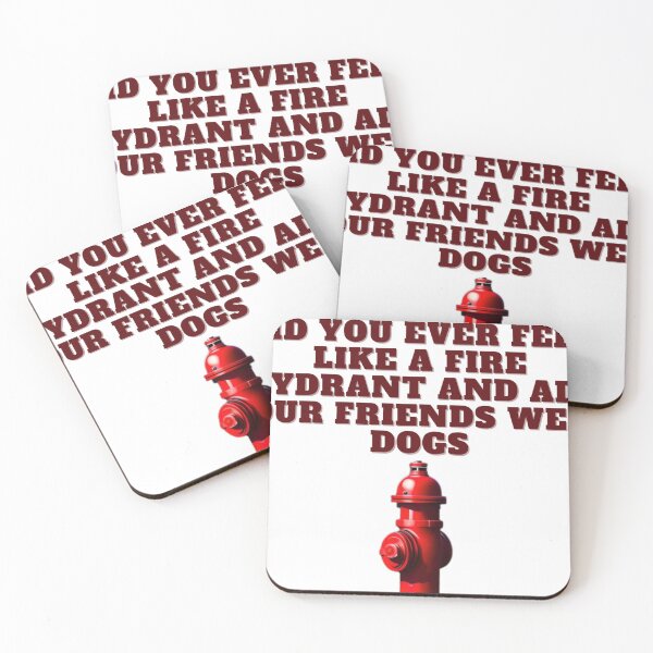 Item preview, did you ever feel like a fire hydrant and all your friends were dogs T shirt designed and sold by Frozentrust.