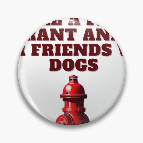 Item preview, did you ever feel like a fire hydrant and all your friends were dogs T shirt designed and sold by Frozentrust.