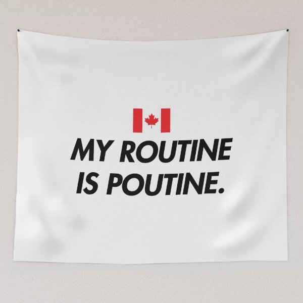 Item preview, MY ROUTINE IS POUTINE - Canada flag designed and sold by marina ralston.