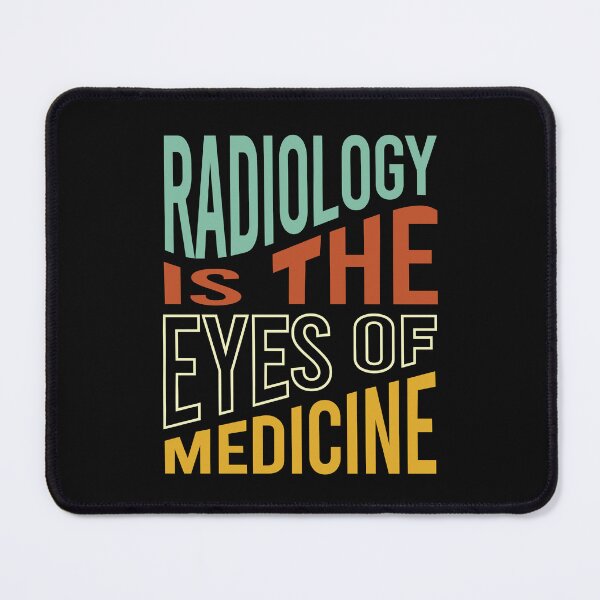 Item preview, Radiology is the Eyes of Medicine designed and sold by whyitsme.