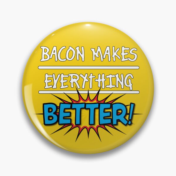 Item preview, Bacon makes everything better designed and sold by RRMStudios.
