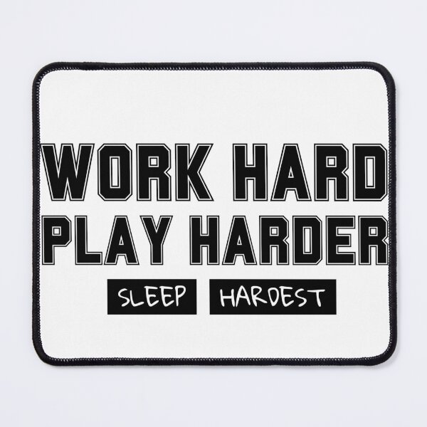 Item preview, Work Hard Play Harder Sleep Hardest designed and sold by inspireartistry ⭐⭐⭐⭐⭐.