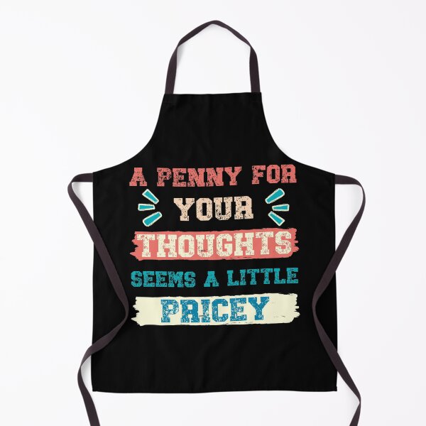 Item preview, A Penny For Your Thoughts Seems A Little Pricey, Sarcastic Humor designed and sold by Georgy09.