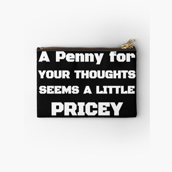 Item preview, A Penny For Your Thoughts Seems A Little Pricey | Funny Joke Sarcasm Black and White designed and sold by Georgy09.