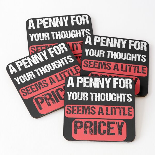 Item preview,  A Penny For Your Thoughts Seems A Little Price-  Funny  Sarcasm  designed and sold by Georgy09.