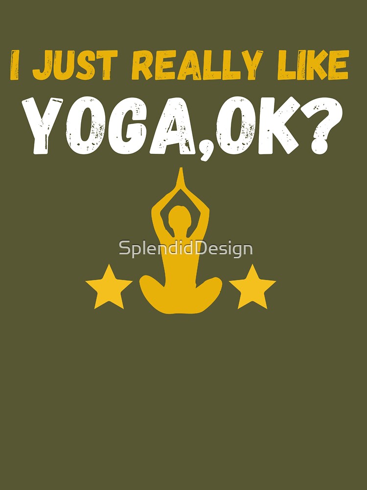 i just really like yoga ok funny yoga lovers gifts,yoga quotes