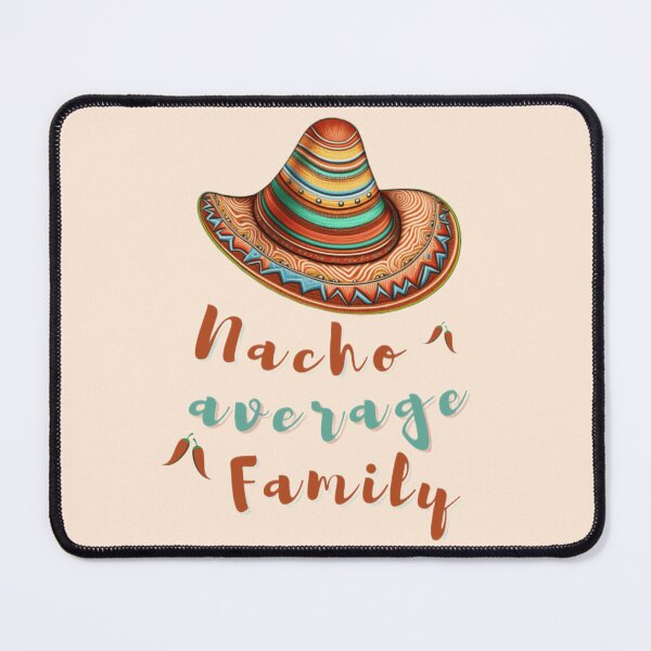 Item preview, nacho average mom, nacho average big brother, nacho average dad, family,  designed and sold by KesDesigns ⭐⭐⭐⭐⭐.
