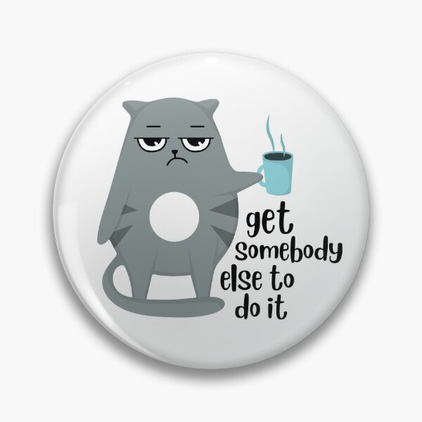 Item preview, Get Somebody Else To Do It designed and sold by QuipSally.