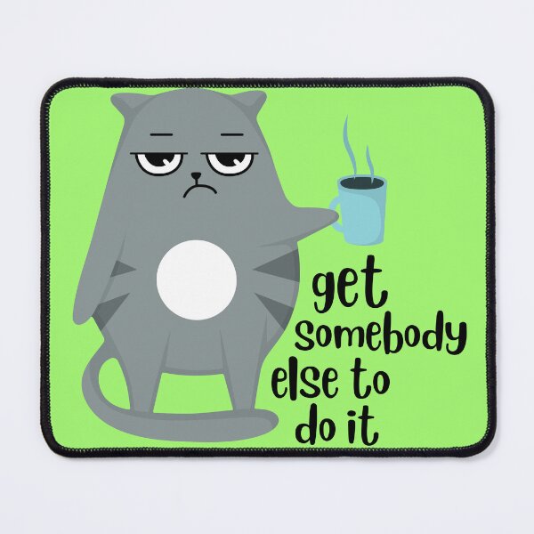 Item preview, Get Somebody Else To Do It designed and sold by QuipSally.