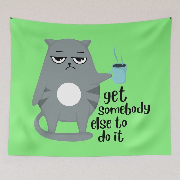 Item preview, Get Somebody Else To Do It designed and sold by QuipSally.