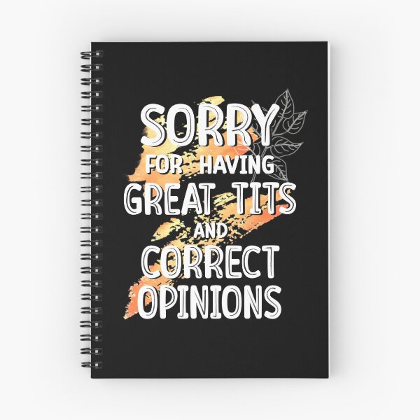 Item preview, Sorry for Having Great Tits and Correct Opinions, Funny Feminism Quote designed and sold by orangeblue21.