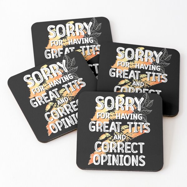 Item preview, Sorry for Having Great Tits and Correct Opinions, Funny Feminism Quote designed and sold by orangeblue21.
