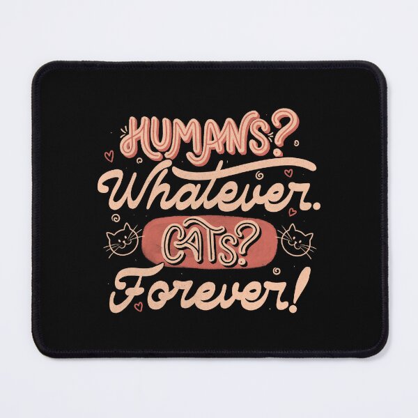 Item preview, Humans Whatever Cats Forever by Tobe Fonseca designed and sold by Tobe Fonseca®.