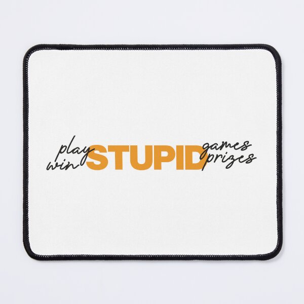 Item preview, play stupid games, win stupid prizes designed and sold by Mqyou.